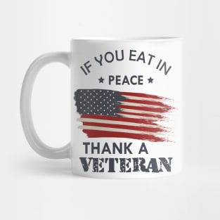 Veteran - If you eat in peace thank a veteran Mug